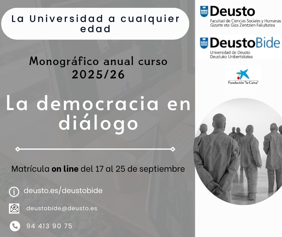 Abierta matrícula Monográfico "La democracia en diálogo" <a href="/deustoCCSSyHH/">Facultad de Ciencias Sociales y Humanas - Deusto</a> <a href="/deusto/">Universidad Deusto - Deustuko Unibertsitatea</a>. Colabora <a href="/FundlaCaixa/">Fundación ”la Caixa”</a>.Aborda nuevos marcos de convivencia, desde la complejidad de las relaciones internacionales a la vigencia del pasado para comprender la actualidad 
Info: goo.su/QbI4eVI