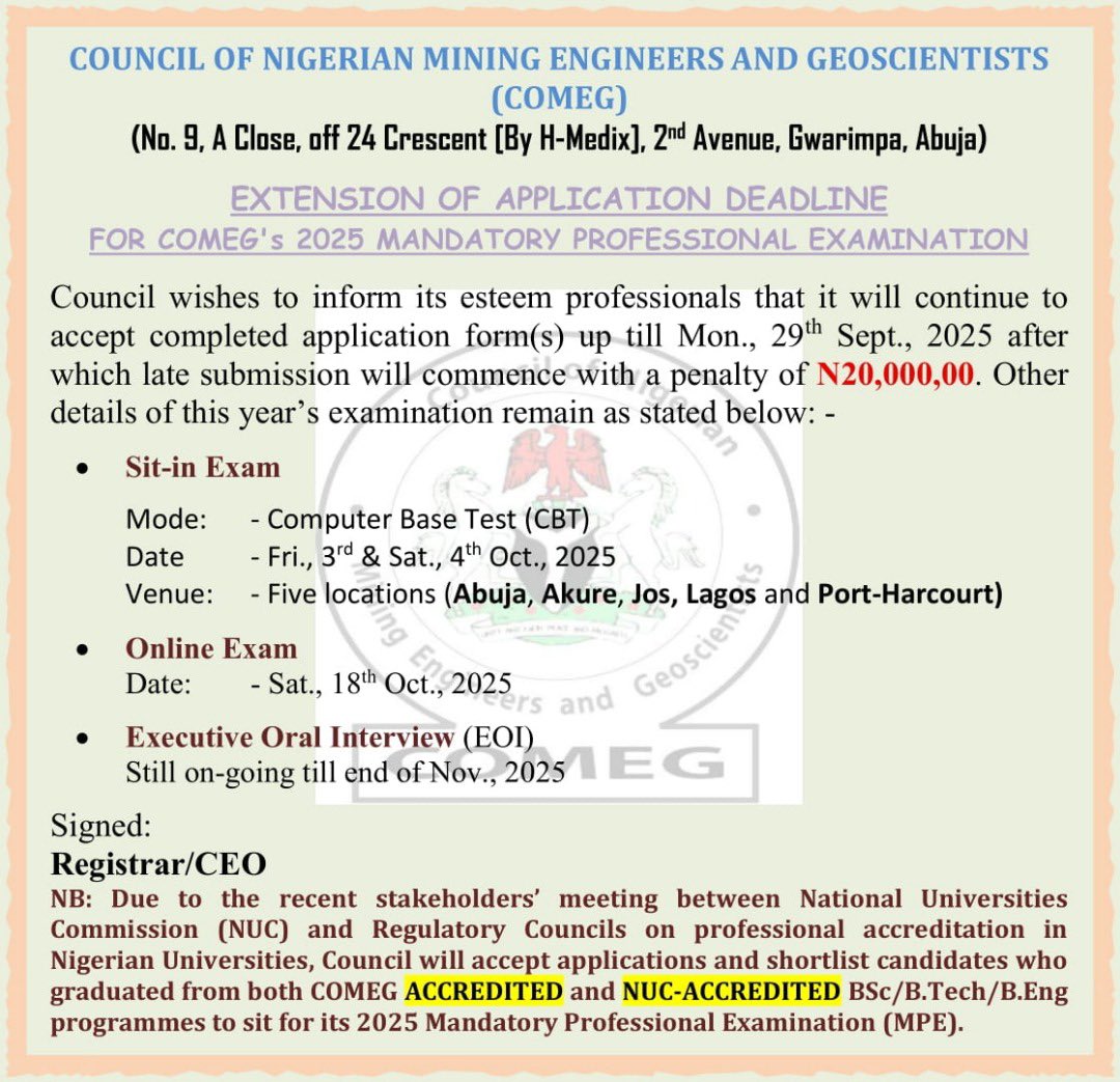 COMEG has extended the application deadline for its 2025 Mandatory Professional Examination till Sept 29, 2025.

Sit-in Exam: Oct 3–4, 2025 (5 centers)
Online Exam: Oct 18, 2025
EOI Interview: Ongoing till Nov 2025

Late submission attracts a ₦20,000 penalty.

#SolidMineralsNG