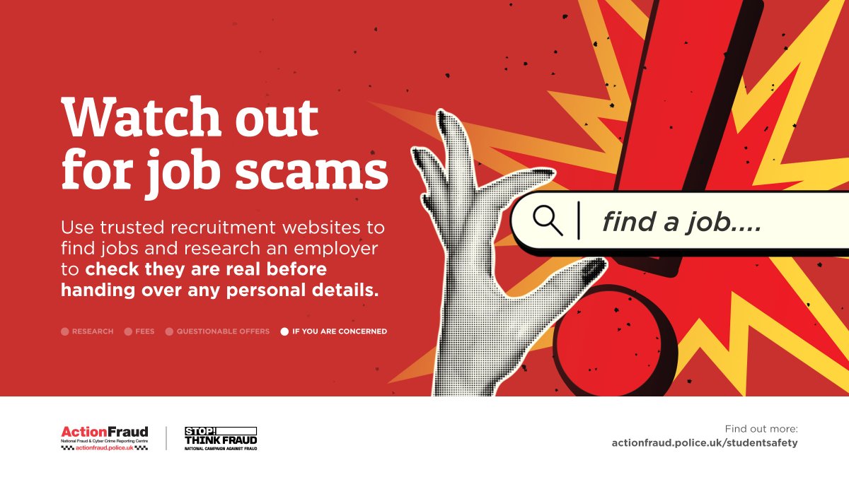 💼Students, beware of fake job ads.

🚨 Fraudsters use fake job adverts or impersonate legitimate companies to lure you in.

✅Always do some research to check that you're dealing with a legitimate company.

❌ A legitimate employer won't ask you for upfront fees.

#StudentSafety