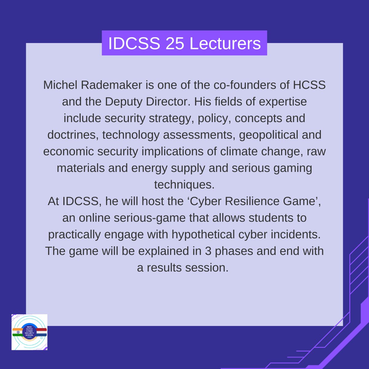 IDCSS25's tweet image. A new speaker announcement! @michelrademaker Deputy Director at @hcssnl 

He will provide the Cyber Resilience Game Lecture, an online serious-game that allows students to practically engage with hypothetical cyber incidents. 

#IDCSS25
@hcssnl @ccoe_hyd @DSCI_Connect @NLinIndia