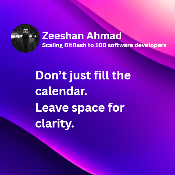 A packed calendar doesn’t always mean progress.

Make room for clarity—because the best decisions rarely happen in the middle of back-to-back calls.
