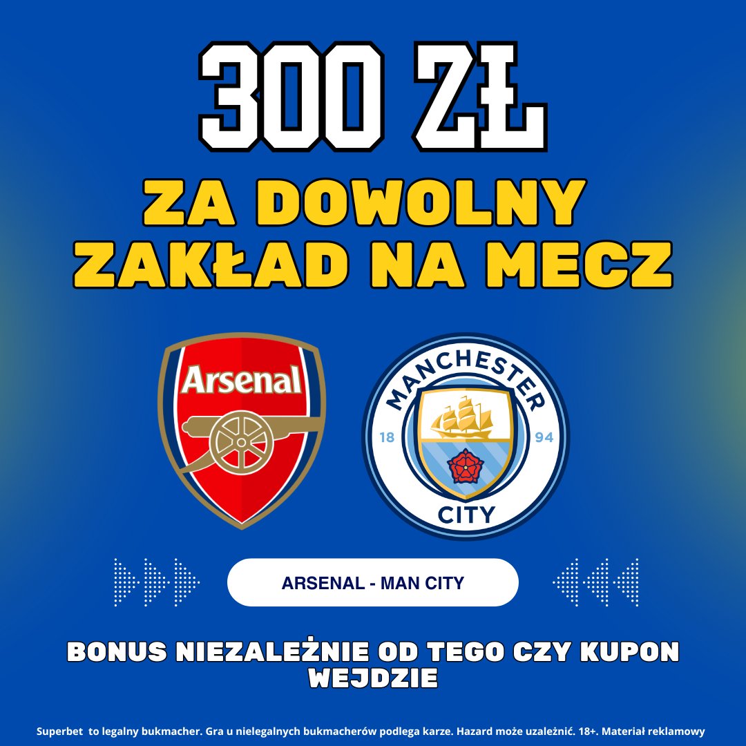 Konkurs +  Gwarantowany bonus od Superbet na start 😎

300 zł za dowolny zakład na mecz Arsenal - Man City. Nawet jak typ nie wejdzie, dostajecie 300 zł na start: nazielono.pl/arsenal-city/

Konkurs: 50 zł dla dwóch osób za podanie wyniku meczu Arsenal - Man City i liczbę rożnych.