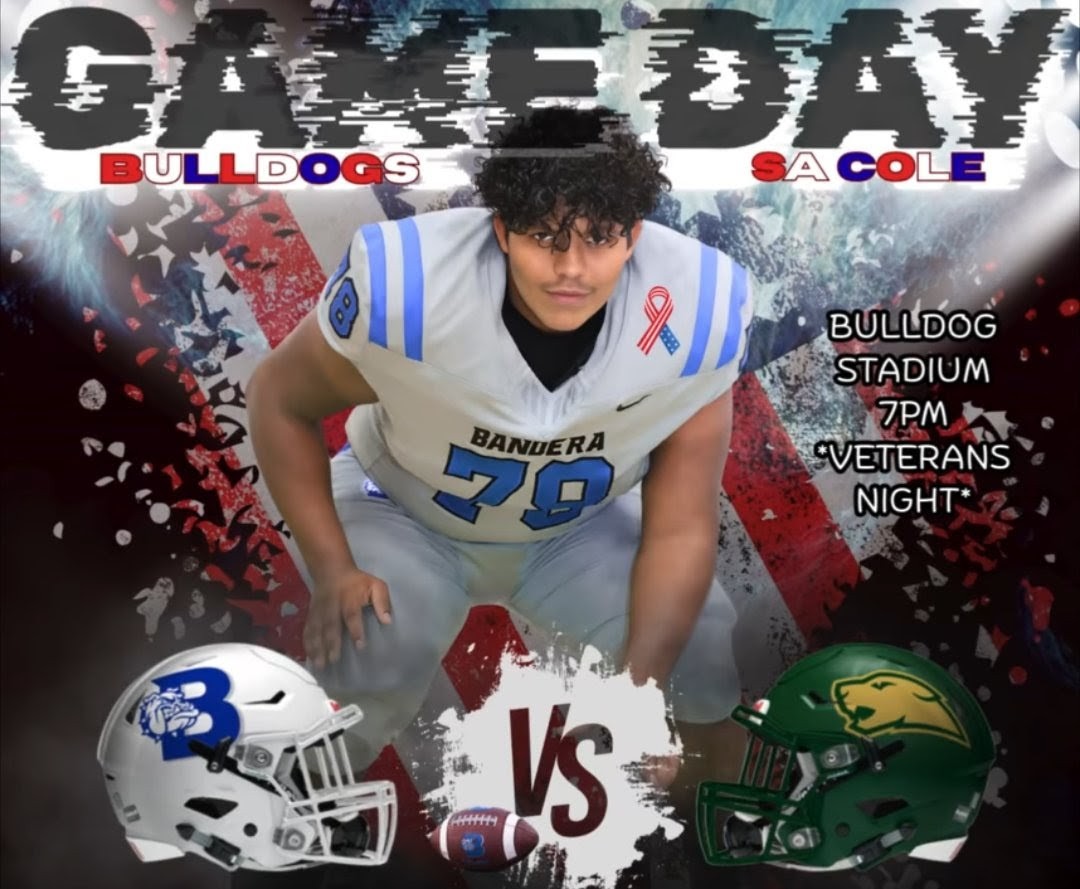 IT’S GAME DAY, BANDERA! 
Your Bandera Bulldogs are back on their home turf tonight taking on SA Cole at 7:00 PM in Bulldog Stadium!

It’s Veterans Night – come out early, wear your Red, White, and Bulldog Blue, and help us honor those who have served.

Come cheer for more than