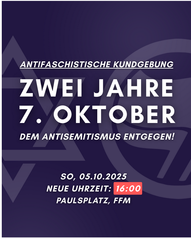daungari167925's tweet photo. Sonntag, #ffm0510 2025, NEUE UHRZEIT: 16:00 auf dem Paulsplatz, #Frankfurt: Kundgebung: Zwei Jahre 7. Oktober – Dem Antisemitismus entgegen! https://t.co/gnqtwRq21h