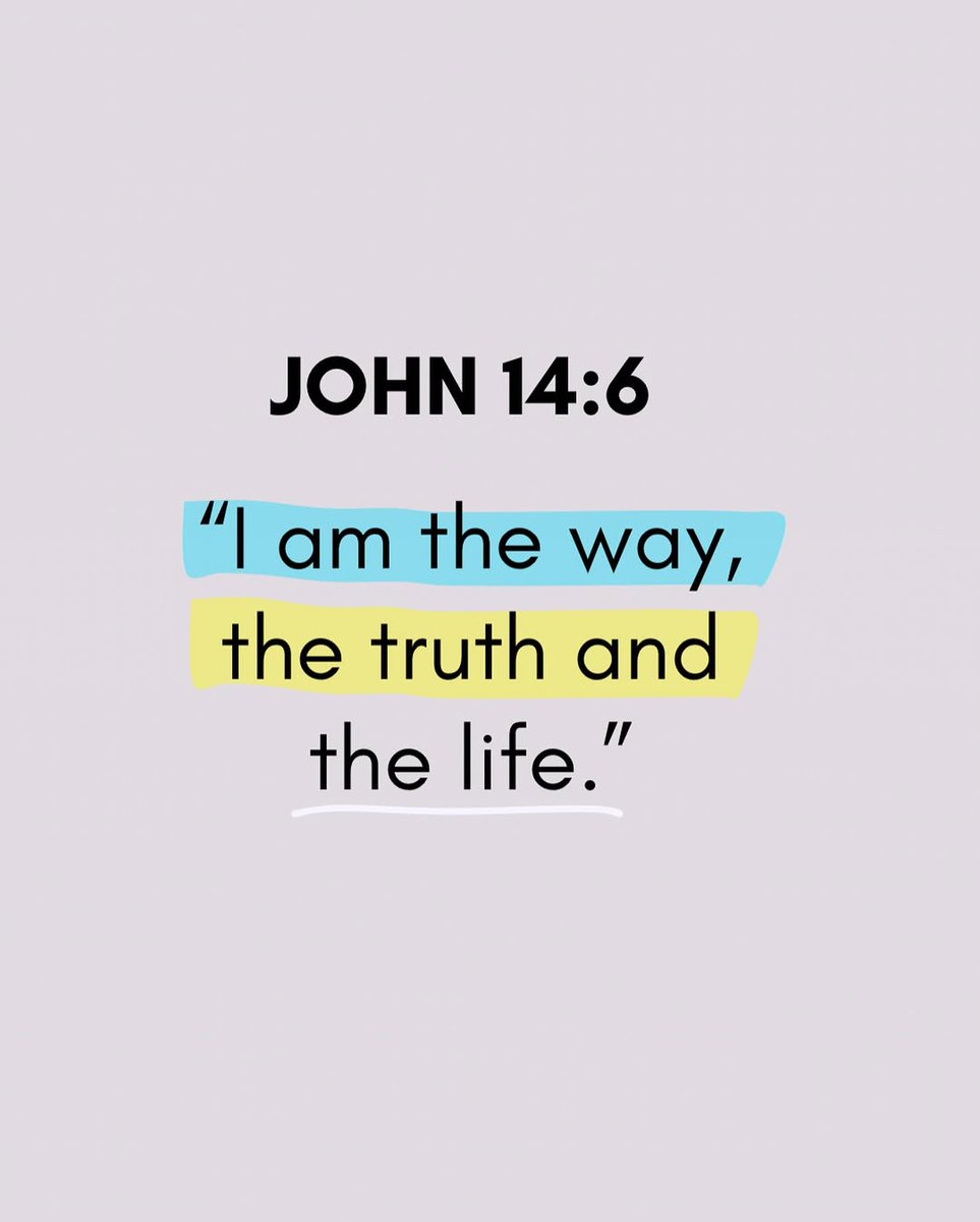 John 14:6

Jesus is the way , the truth and the life ✝️🙏