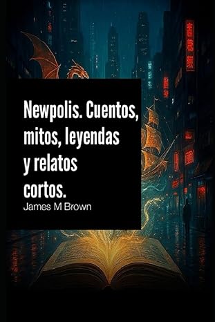 ¡Ya a la venta! Tapa blanda
NEWPOLIS. Cuentos, mitos, leyendas y relatos cortos.: Pequeños relatos y cuentos cortos para trayectos cortos de camino al trabajo. 
amzn.eu/d/dcqkFLi