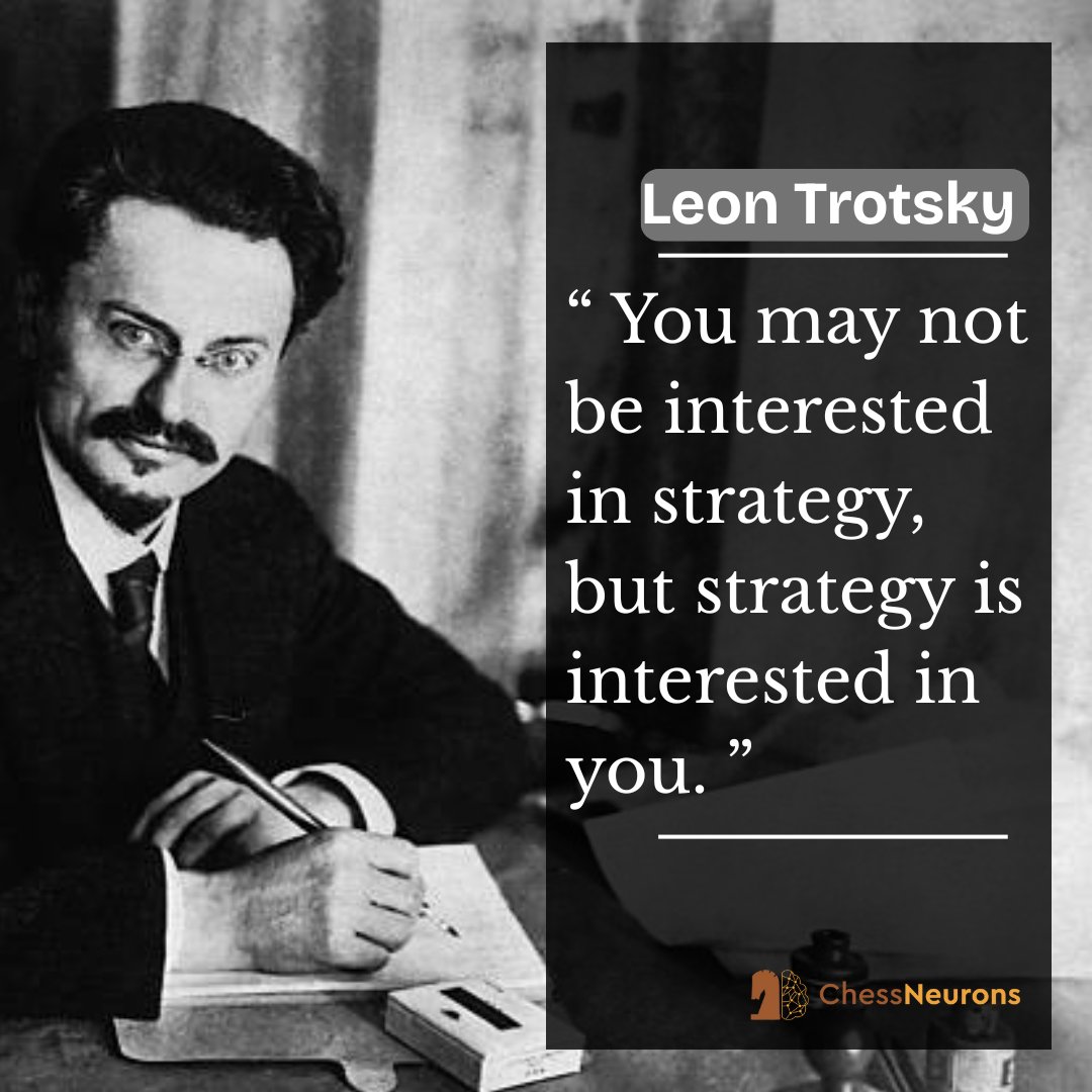 ChessNeurons's tweet image. “ You may not be interested in strategy, but strategy is interested in you. ”
#chess #QuotesOfTheDay #chessplayers #leontrotsky #chessneuron #chessquotes