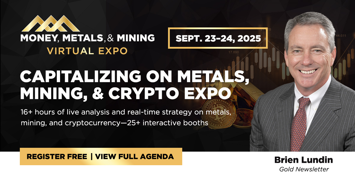 Brien Lundin shares his insights on metals and mining at the Money, Metals &amp; Mining Virtual Expo, September 23–24, 2025.
16+ hours of live content
25+ interactive booths
Register free today: online.moneyshow.com/2025/september…