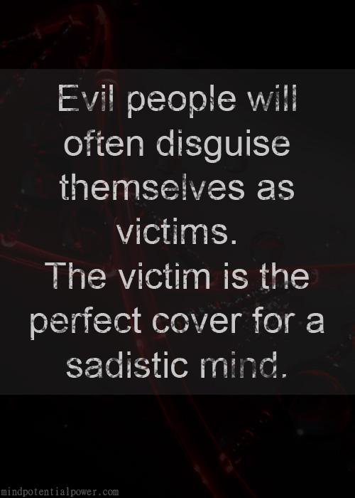 mindppower's tweet image. Evil people often disguise themselves as victims.