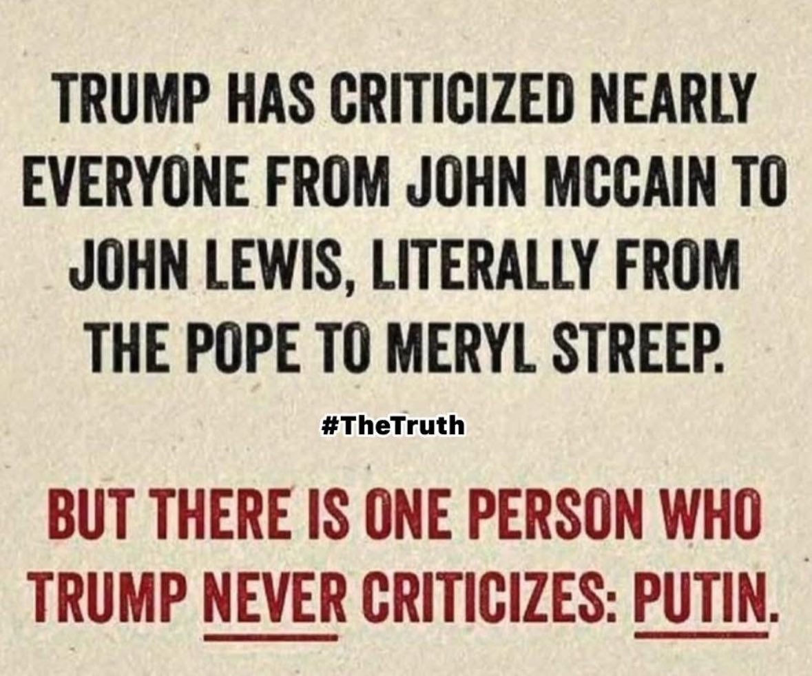 Absolutely true! What does Putin have over Trump? I believe he owes Putin a ton of money. #PutinsPuppet #TraitorTrump #RussianAsset