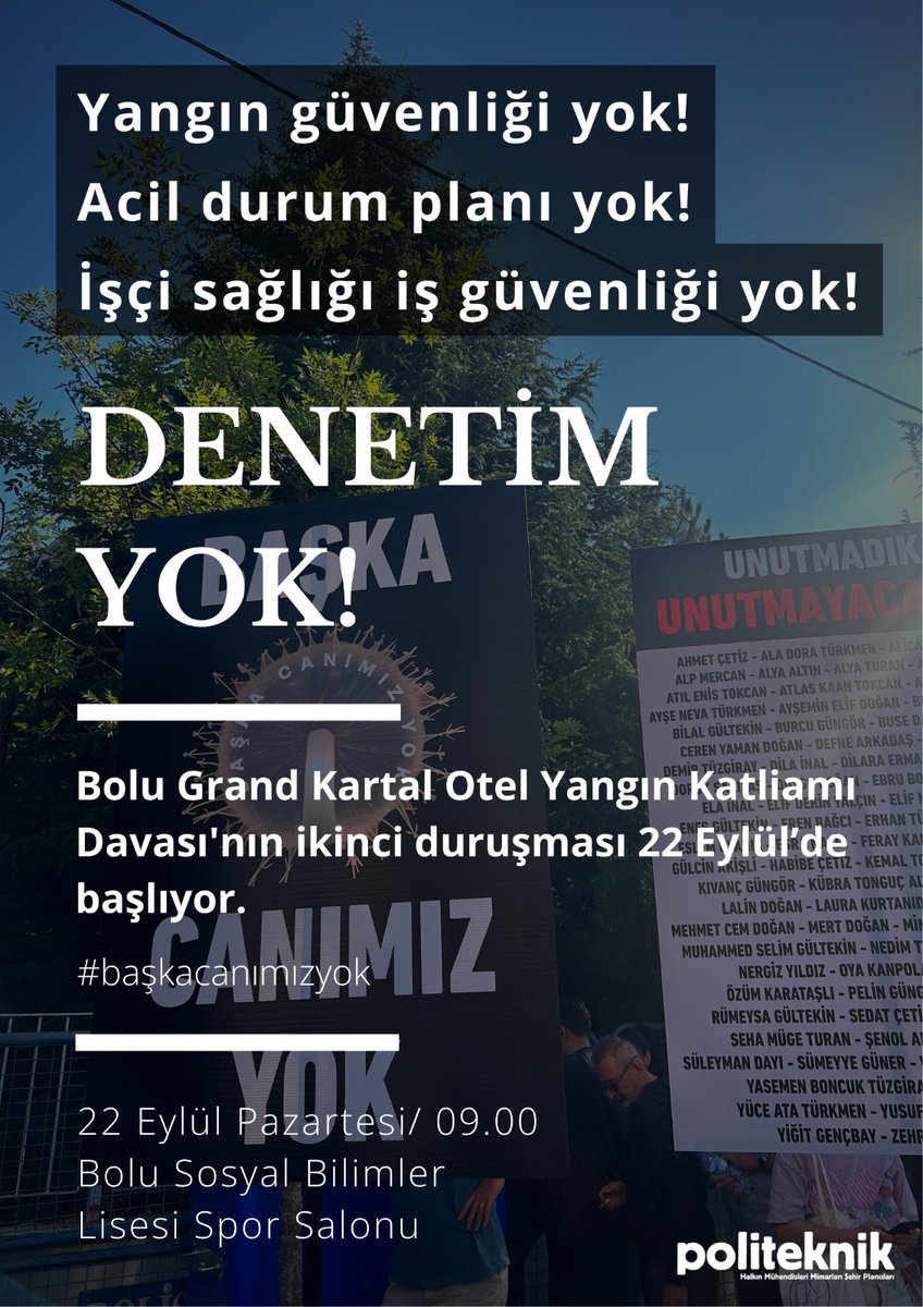 Bolu Grand Kartal Otel'de
-Yangın güvenliği yok!
-Acil durum planı yok!
-İşçi sağlığı, iş güvenliği yok!
-Yapı güvenliği yok!

Tüm bu 'yok'larla işletilen, denetlenmeyen Grand Kartal Otel'de 21 Ocak 2025'te yangın katliamı yaşandı. 

Davanın ikinci duruşması 22 Eylül'de başlıyor,