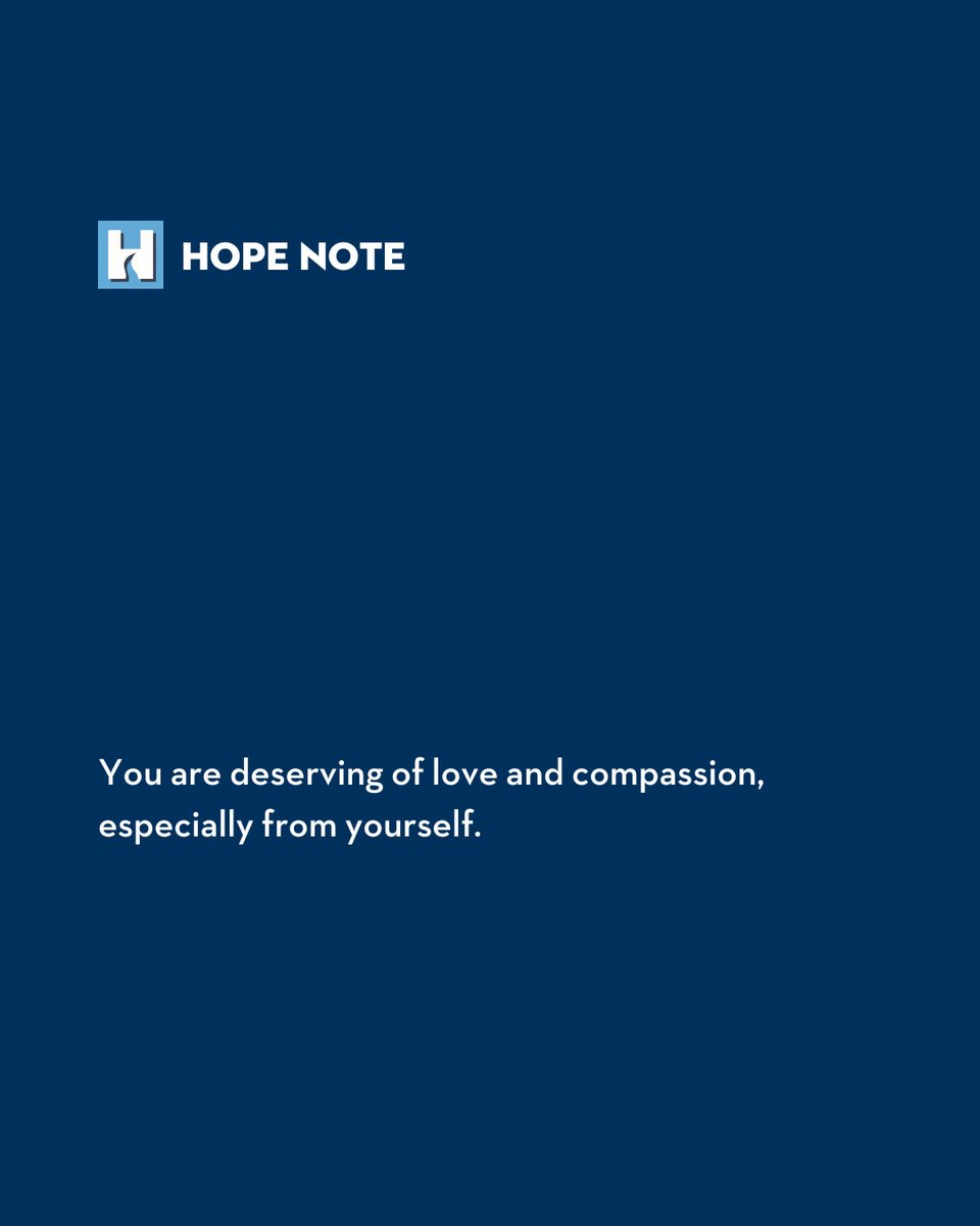 #HopeNote

You are deserving of love and compassion, especially from yourself.