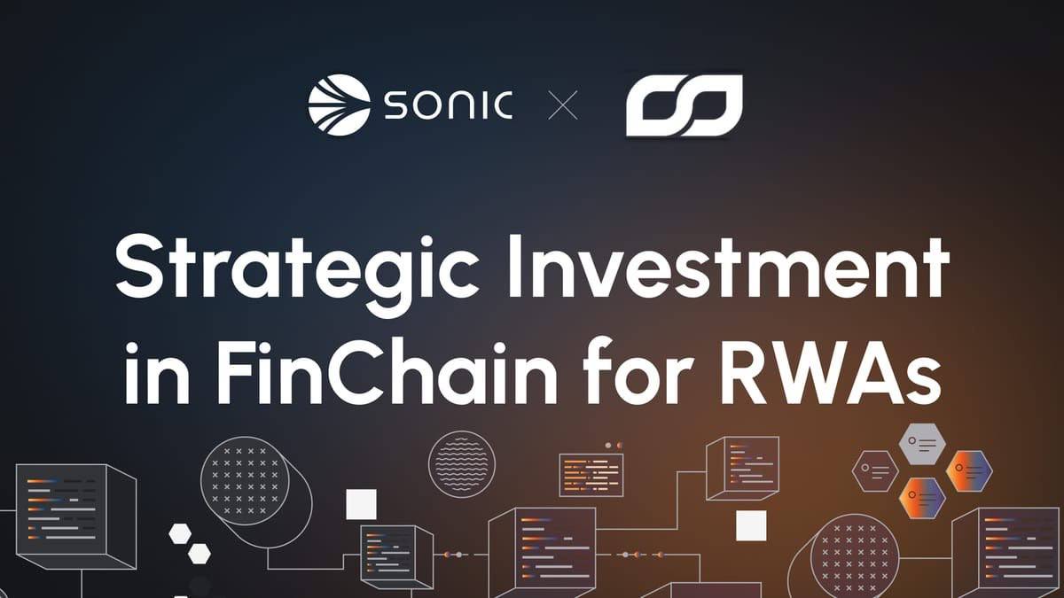 Sonic Labs announces investment in institutional-grade RWA service provider FinChain.