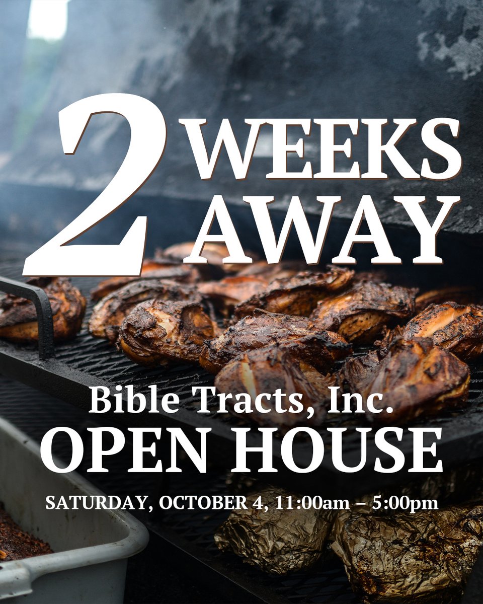 Just 2 weeks away! Join us for the Bible Tracts Inc. Open House on October 4!

Enjoy a FREE lunch featuring mouthwatering smoked chicken and all the fixings. Please RSVP today to secure your spot at the table! Visit bibletractsinc.org/open-house for more information.