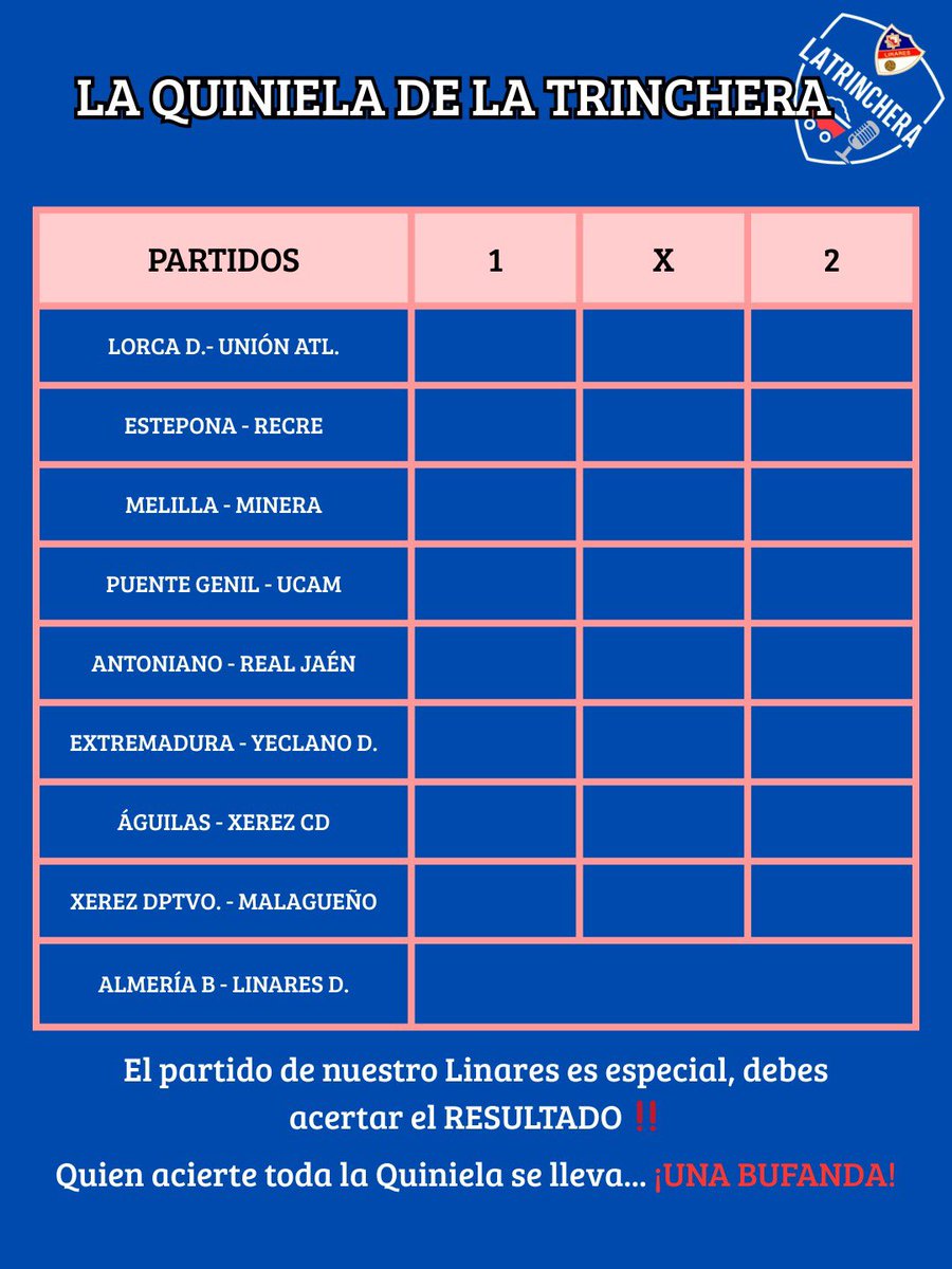 PRESENTAMOS NUESTRA QUINIELA ‼️

Para participar: RT a esta publicación y rellenar la quiniela 👀

Si aciertas todos los resultados, incluido el marcador del encuentro del <a href="/Linares_Dptvo/">Linares Deportivo 💙⚒</a>, podrás ganar UNA BUFANDA!!

Válido hasta que comience la jornada
