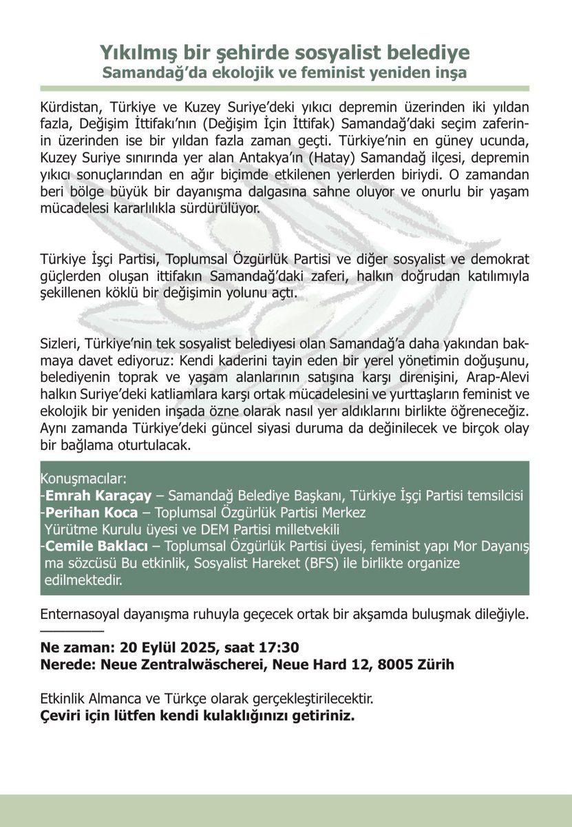 🌱✊ Samandağ’da sosyalist belediyecilik &amp; ekolojik-feminist bir gelecegi insa ediyoruz

🌱✊ In Samandağ bauen wir eine ökologisch-feministische Zukunft auf

📍 Neue Zentralwäscherei, Zürich
📅 20.09.2025 | ⏰ 17:30
#Samandag #Zürich #Solidaritaet #Ekoloji #Feminismus