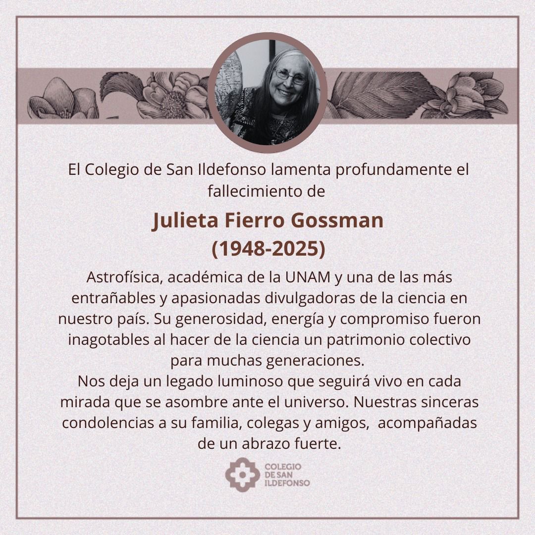Hoy despedimos a una mujer que nos enseñó a mirar las estrellas con asombro y cercanía.

Julieta Fierro dedicó su vida a despertar la curiosidad y a recordarnos que la ciencia también es un acto de amor. Su voz, su risa y su manera de hacer del universo algo nuestro seguirán