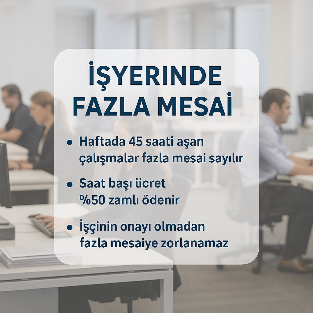 💼 İşyerinde fazla mesai:
•Haftalık 45 saati aşan çalışmalar fazla mesai sayılır.
•Ücret, %50 zamlı ödenir.
•İşçi, onayı olmadan fazla mesaiye zorlanamaz.

⚖️ Haklarınızı bilin, emeğinizin karşılığını alın.

#işhukuku #fazlamesai #hukuk