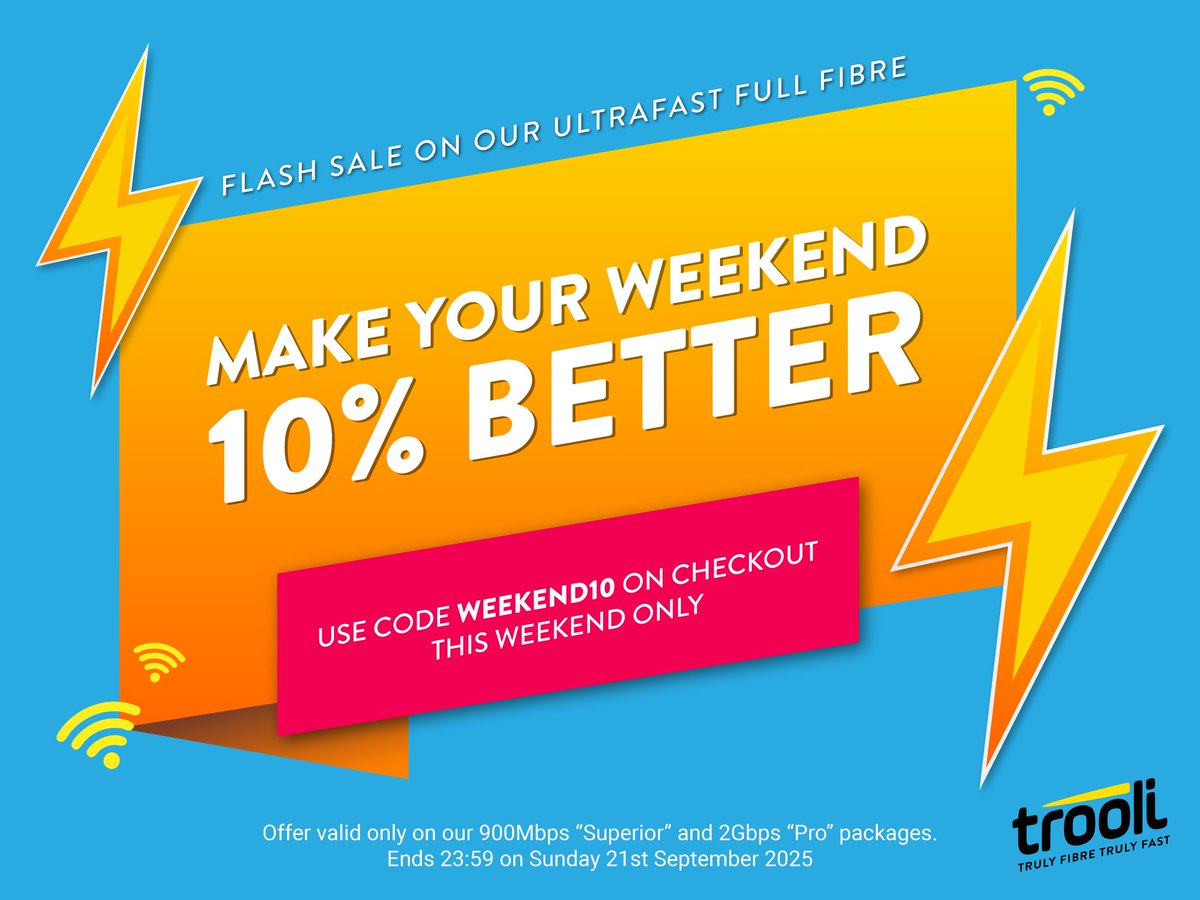 ⚡FLASH SALE⚡

Get 10% off our ultrafast 900Mbps 'Superior' and 2Gbps 'Pro' packages. 🛜

➡️Use code WEEKEND10 at checkout. 

Hurry, you've only got until Sunday 21st September.
And with One Touch Switch, we'll take care of everything!

Visit Trooli.com today. 🟡