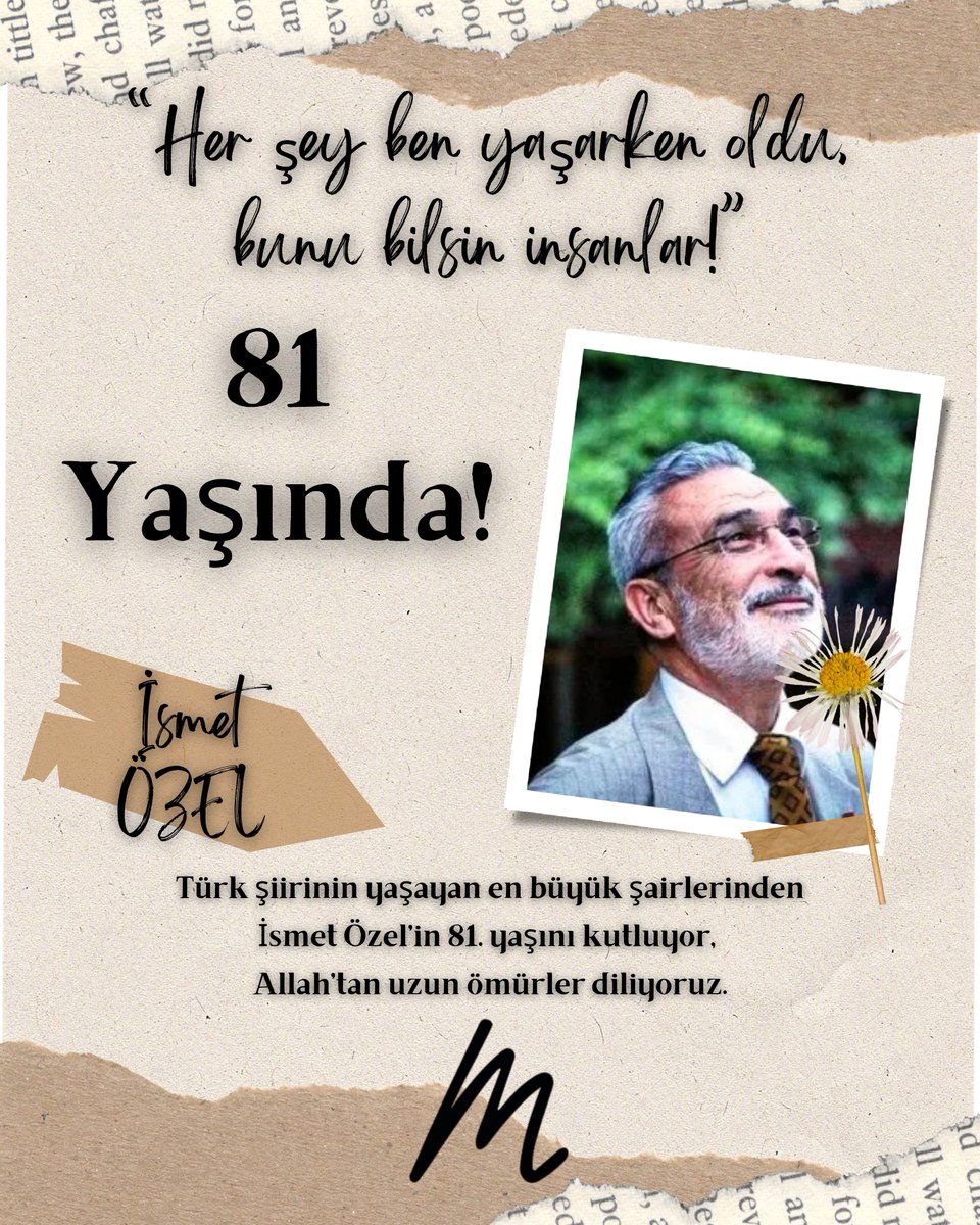 Şair İsmet Özel'e Allah'tan uzun ömürler dileriz.
Yaşayan efsane ve "Her şey sen yaşarken oldu!"