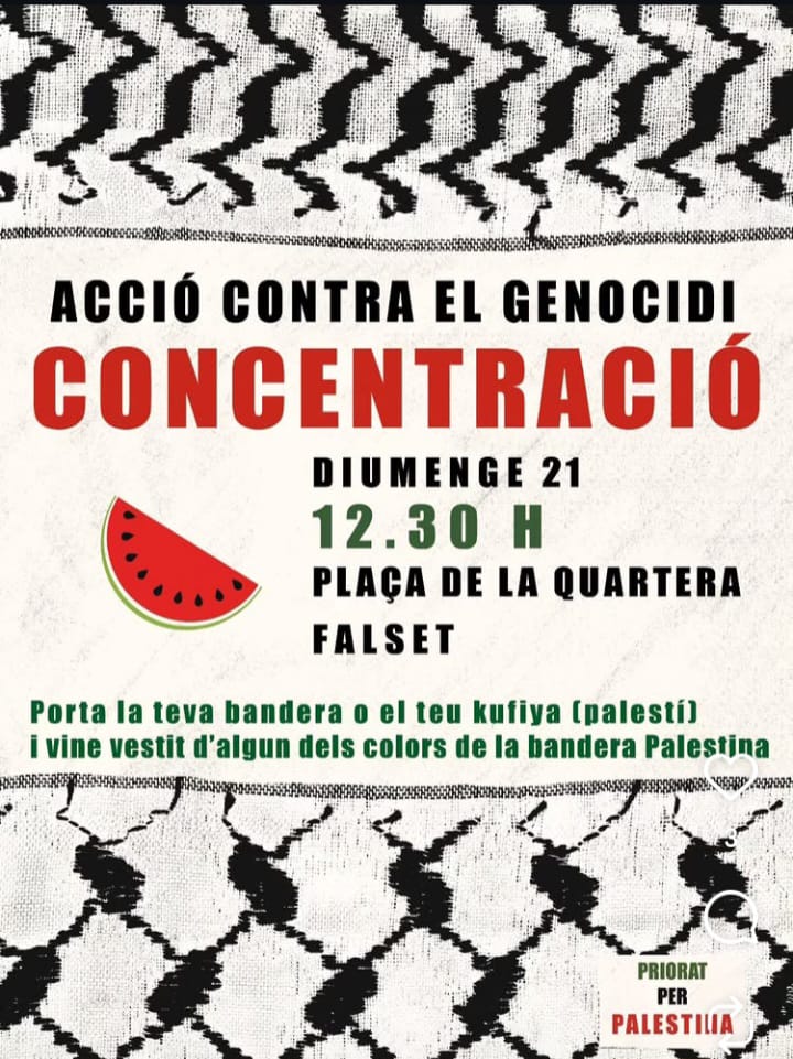 👉Des del #Priorat també es mobilitzen en suport a la lluita del poble palestí.

🇵🇸 Concentració contra el genocidi a Gaza, el diumenge 21 de setembre a #Falset, a les 12.30h a la plaça de la Quartera.

#PalestinaLliure #FreePalestine #boicotisrael