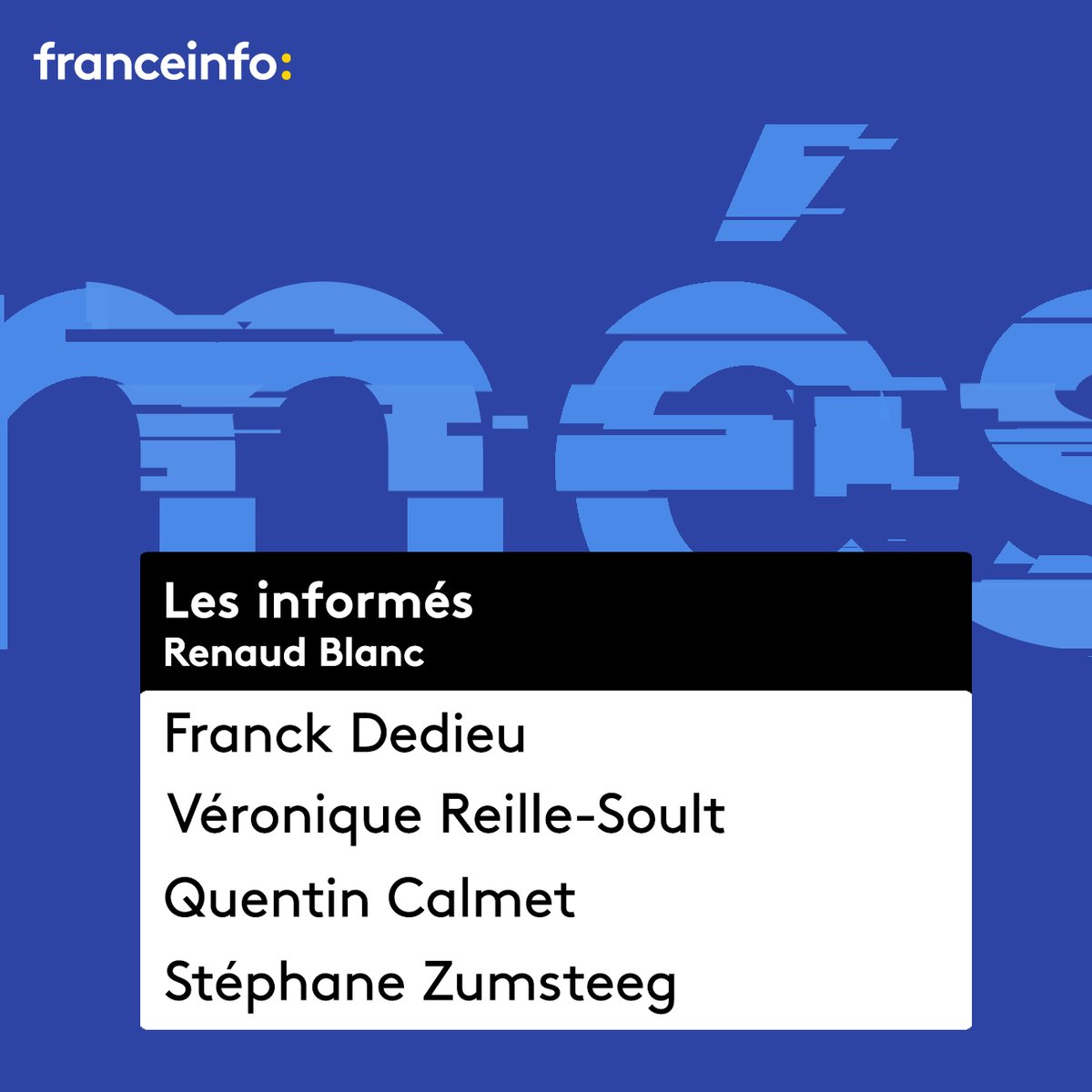 Retrouvez #lesinformés de Renaud Blanc

Avec ce soir 👇

<a href="/f_dedieu/">Franck Dedieu</a> - <a href="/MarianneleMag/">Marianne</a>
<a href="/reillesoult/">Véronique Reille Soult</a> - <a href="/FrBackbone/">Backbone</a>
<a href="/QCalmet/">Quentin Calmet</a> - <a href="/publicsenat/">Public Sénat</a>
Stéphane Zumsteeg - <a href="/Ipsos/">Ipsos</a>

Dès 20h00 sur <a href="/franceinfo/">franceinfo</a>
📻⤵️
francetvinfo.fr/en-direct/radi…

📺⤵️
francetvinfo.fr/en-direct/tv.h…