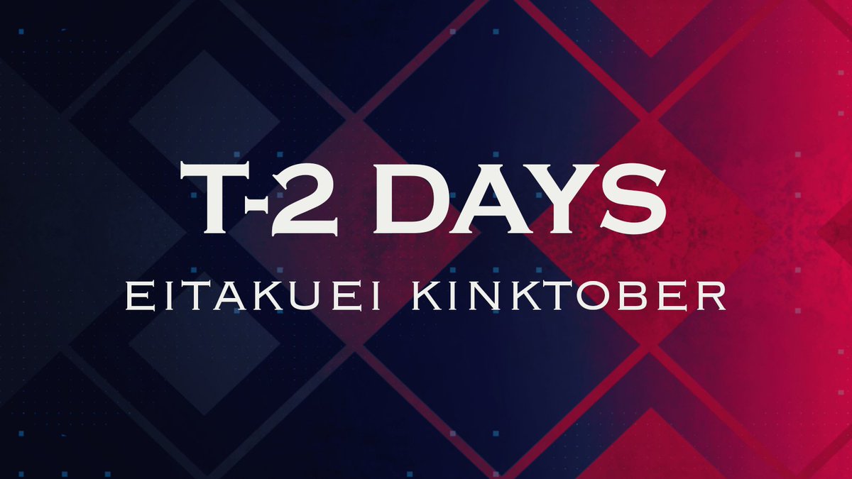 Only two days until Kinktober? How did the time pass so quickly? We've barely recovered from Eitaku week, but at the same time, we can't get enough...