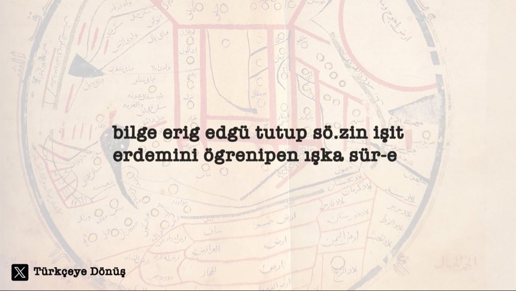 Dîvanu Lugati’t-Türk'te geçiyor:

"Âlim, akıllı ve bilge kişiyi iyi tut ve sözünü dinle. Onda bulunan edep ve erdemi öğren ve öğrendiklerini kullan."

DLT'de "bilge" kelimesi için "bilge, hakîm, alim, akıllı" anlamları verilmiştir.