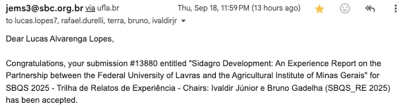 Paper "Sidagro Development: An Experience Report on the Partnership between the Federal University of Lavras and the Agricultural Institute of Minas Gerais" accepted at SBQS - Trilha de Relatos de Experiência with Lucas Alvarenga Lopes and Rafael Serapilha Durelli.