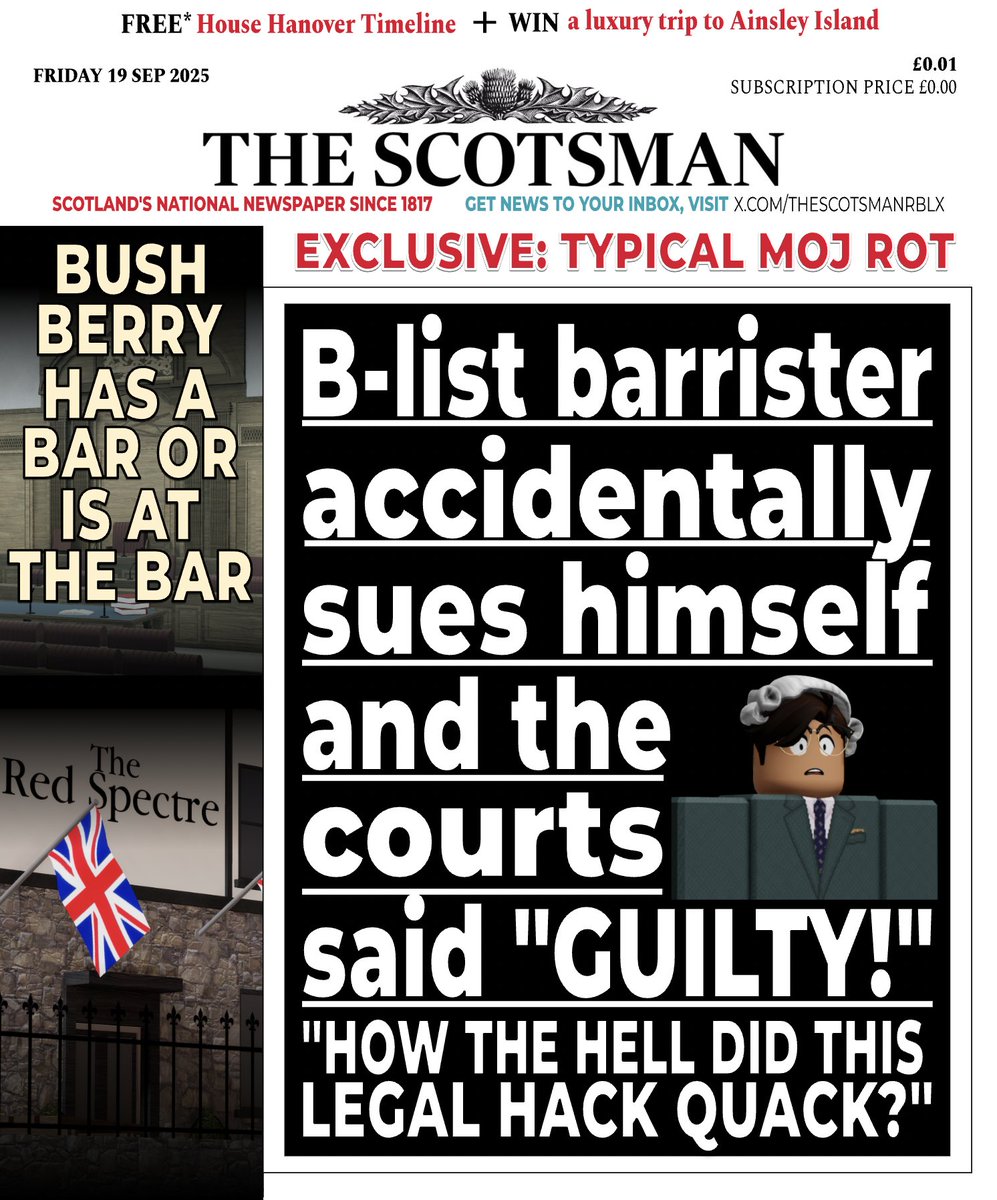 TheScotsmanRBLX's tweet photo. B-LIST BARRISTER ACCIDENTALLY SUES HIMSELF AND THE COURTS SAY "GUILTY!"

"HOW THE HELL DID THIS LEGAL HACK QUACK" OPINED ONE MOJ STOOGE.

WE AT THE SCOTSMAN ASK: DOES BUSHBERRY HAVE A BAR OR IS HE AT THE BAR?! https://t.co/Nb0ZzRiPXj