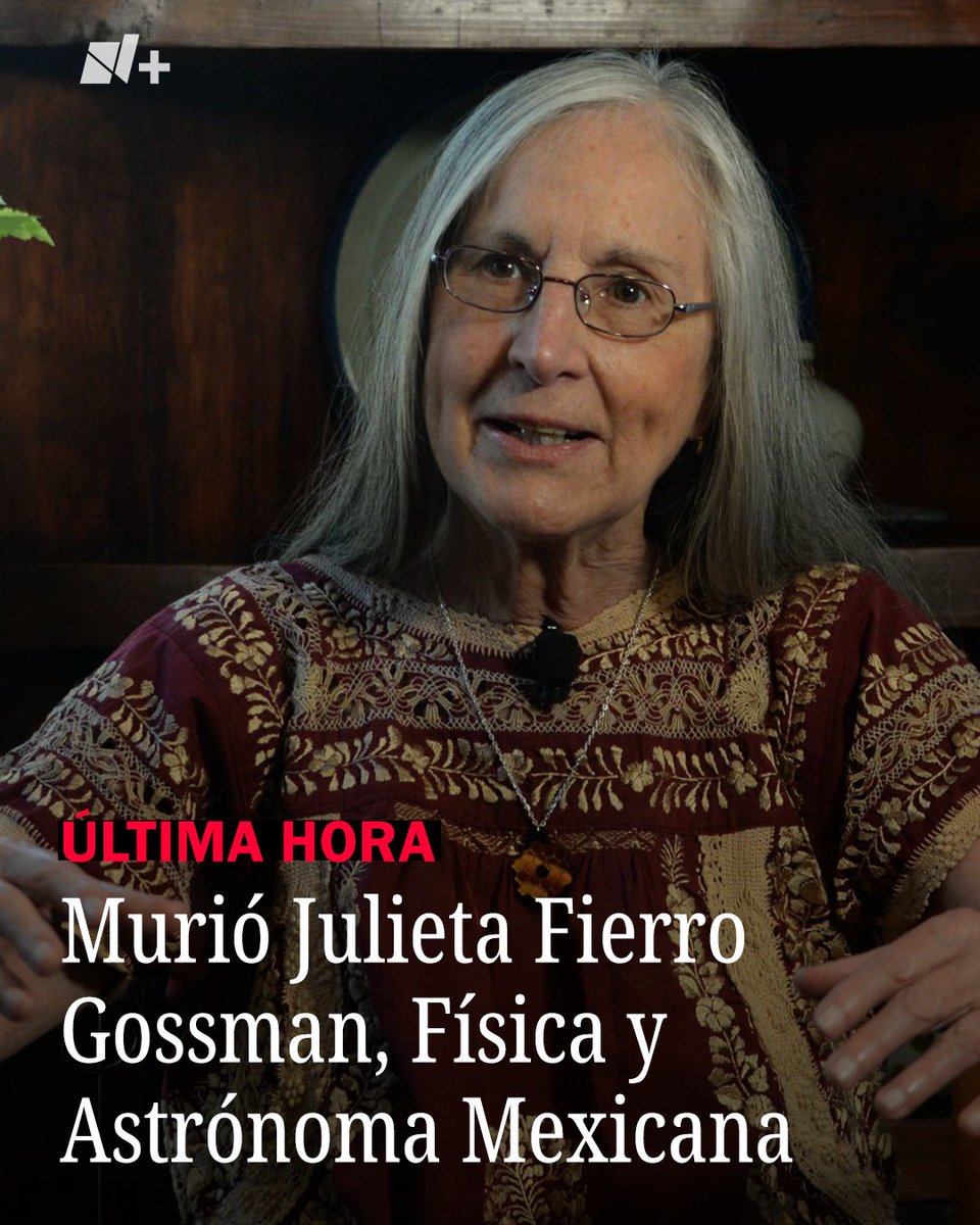 #ÚltimaHora | Murió Julieta Fierro Gossman, física y astrónoma mexicana, confirmó la UNAM. nmas.me/aMaf50WZBX1
