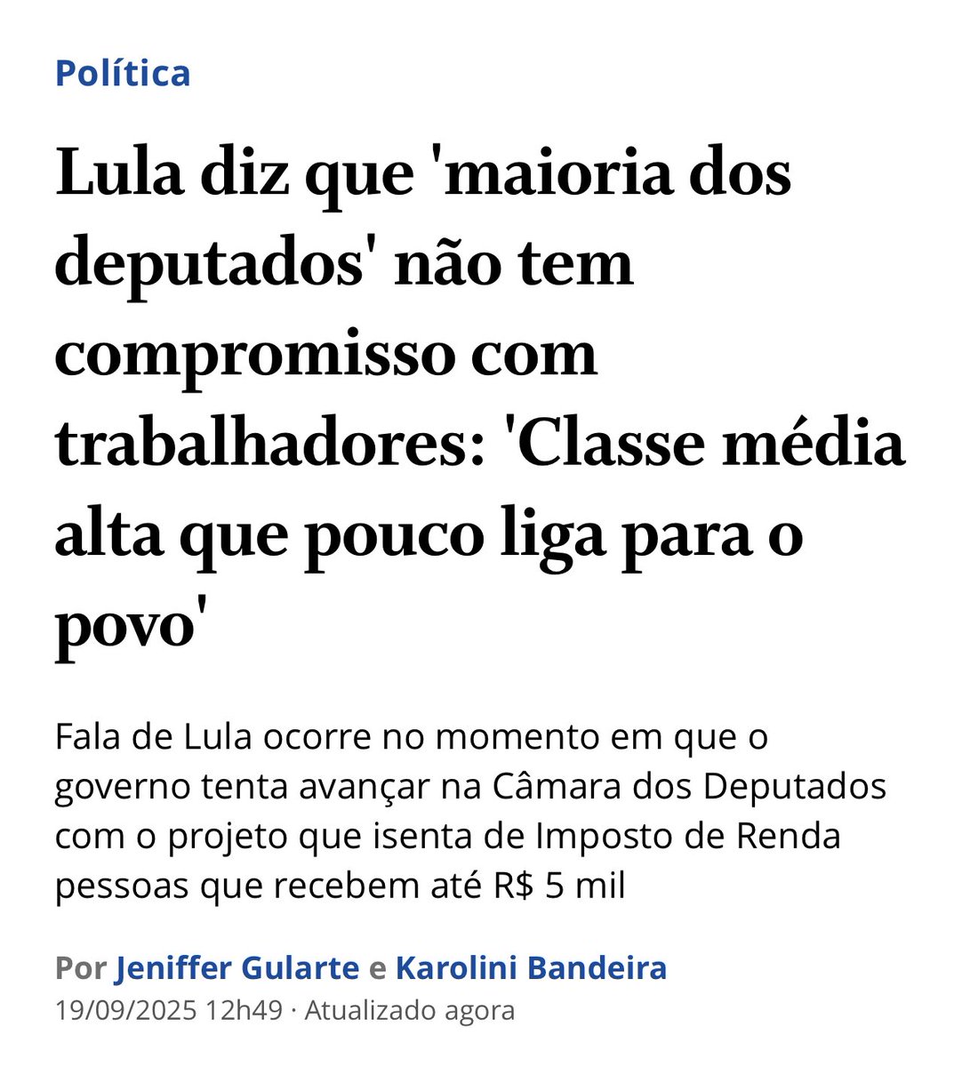 Lula disse hoje o óbvio: a maioria dos deputados não tem compromisso com o trabalhador. Eles representam uma classe média alta que pouco se importa com o povo.

Enquanto o governo tenta aprovar a isenção do Imposto de Renda para quem ganha até R$ 5 mil, o Congresso segue ocupado