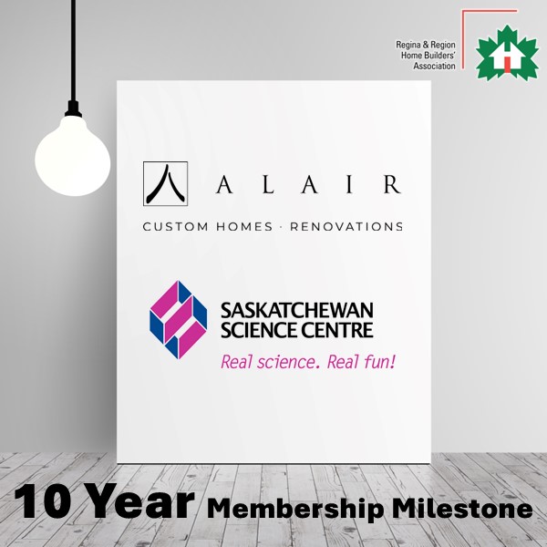 Celebrating their 10 Year RRHBA Membership Milestone
reginahomebuilders.com

#AlairHomesRegina #SaskatchewanScienceCentre #RRHBA #MembershipMatters #MembershipRecognition #JointheRRHBA #YQR