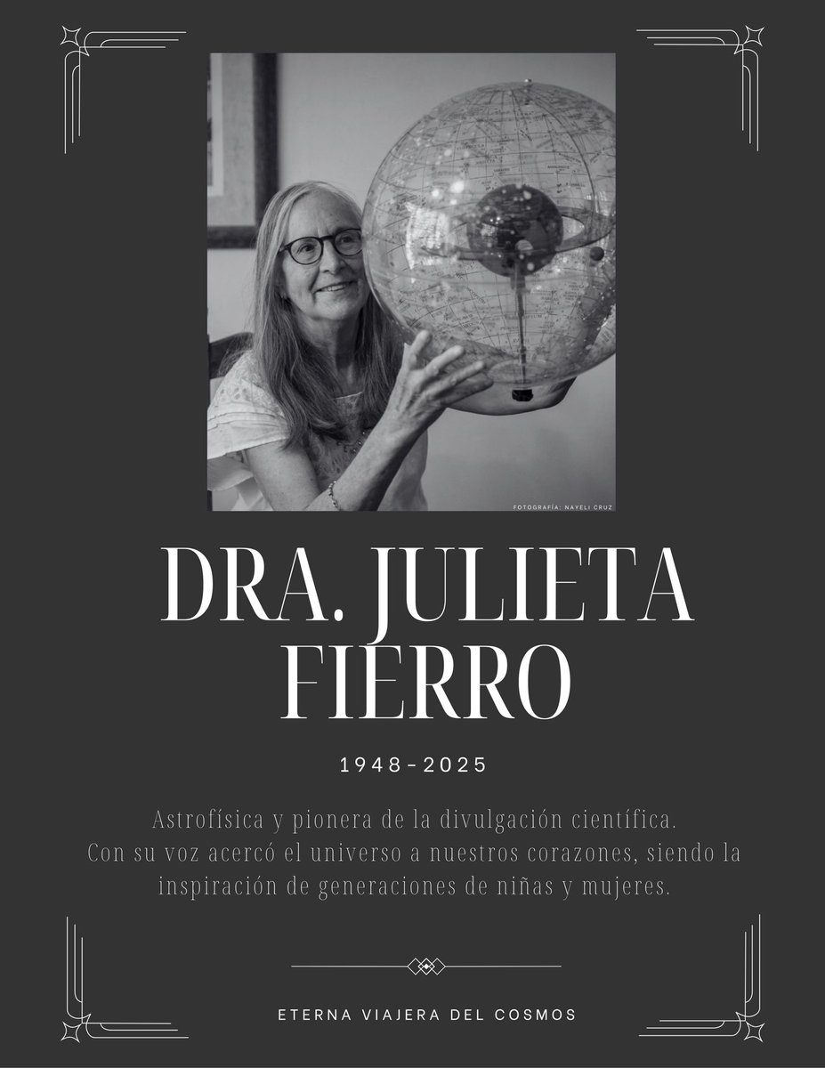 “La mujer de las estrellas”

Con profundo pesar lamentamos el fallecimiento de la
Dra. Julieta Fierro Gossman (1948–2025)

Astrofísica, investigadora, escritora y una de las voces más luminosas de la divulgación científica en México y en el mundo.
