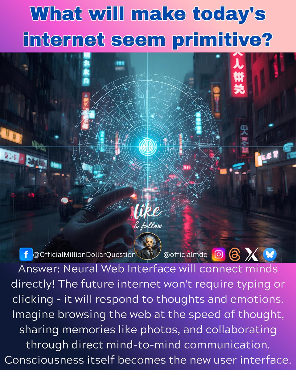 officialMDQ's tweet image. 🤔 What will make today&apos;s internet seem primitive?
.
.
#NeuralWeb #InternetEvolution #BrainNet #WebRevolution #TechFuture #MindWeb #ConsciousnessComputing #milliondollarquestion #officialmdq