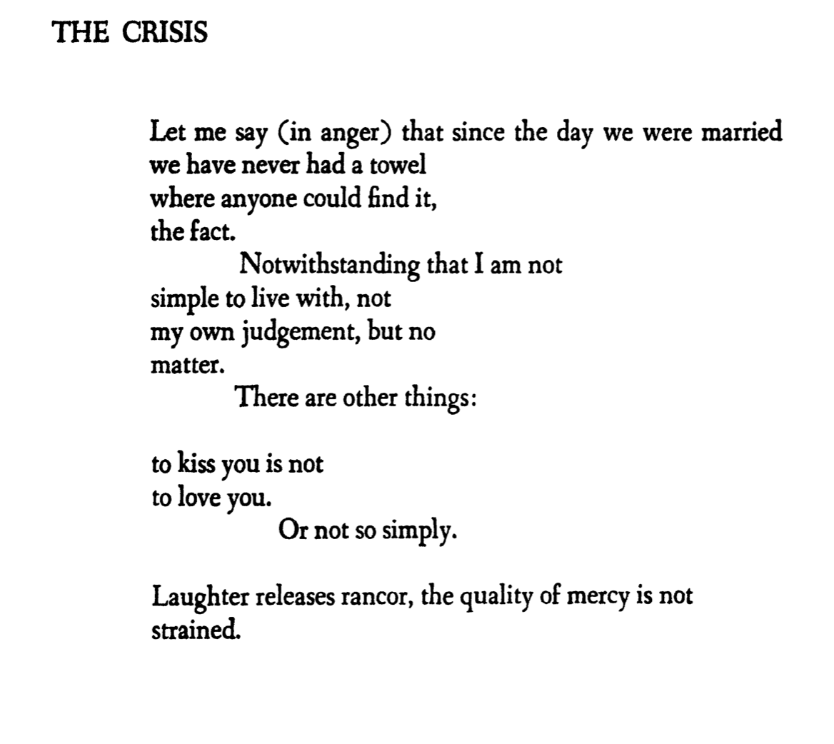 aliner's tweet photo. Let me say (in anger) that since the day we were married
we have never had a towel
where anyone could find it,
the fact.

- Robert Creeley on the marital "crisis" https://t.co/KrMokF9lDg