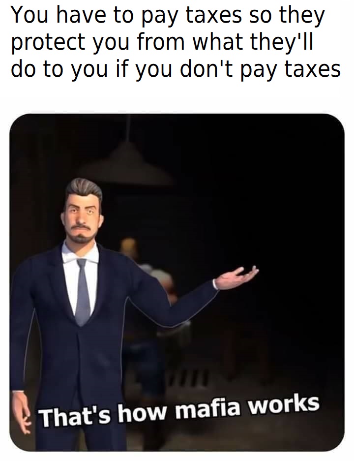 Government is a mafia.