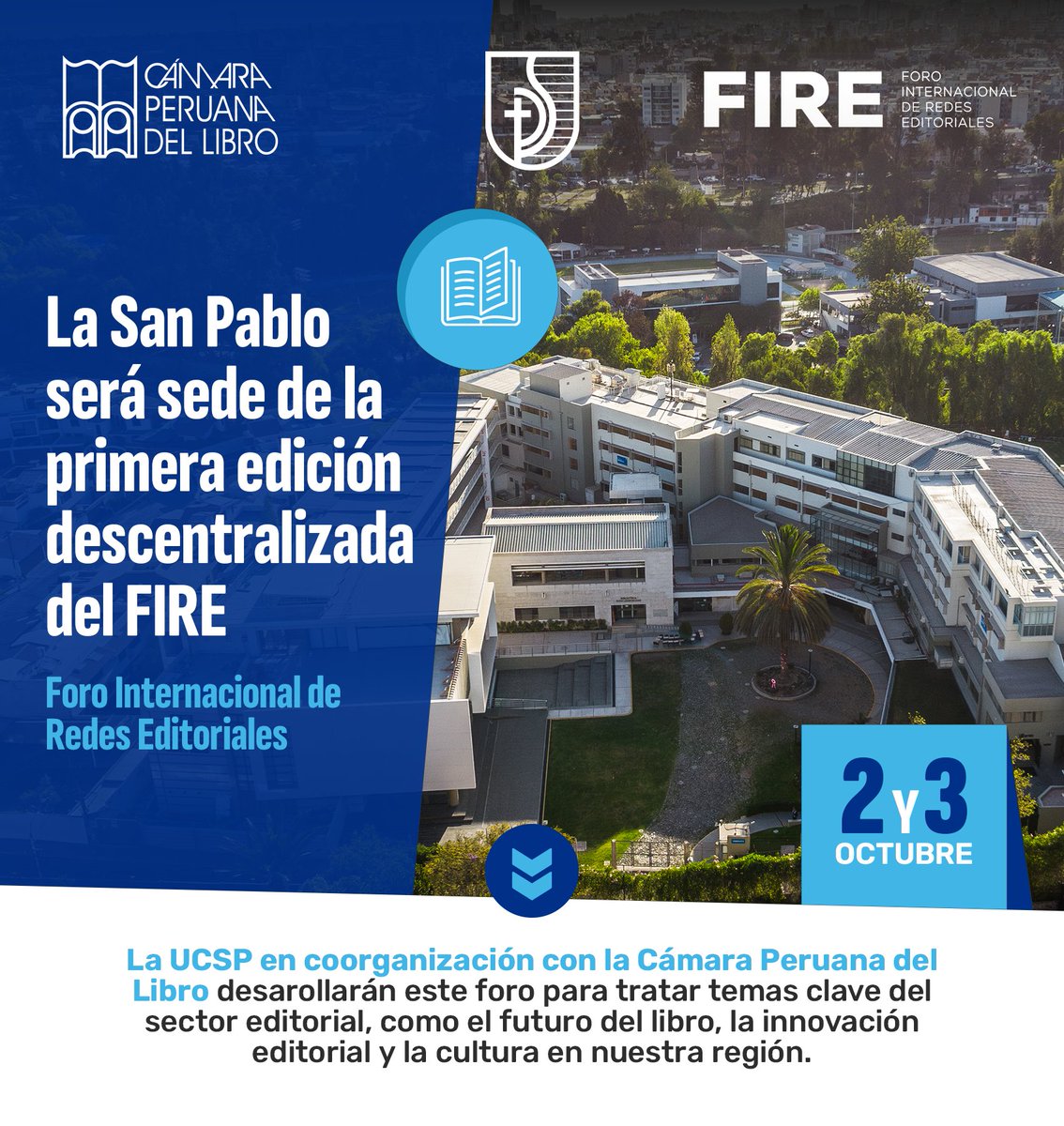 #EventosUCSP | La San Pablo, junto con la Cámara Peruana del Libro, organiza la primera edición descentralizada del Foro Internacional de Redes Editoriales (FIRE).
Este encuentro reunirá a destacados profesionales del sector literario y cultural, en un espacio de diálogo.
#UCSP