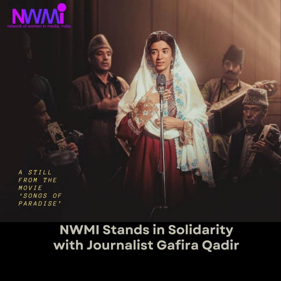NWM_India's tweet image. NWMI strongly condemns the ongoing trolling, intimidation and targeted harassment of Kashmiri journalist and NWMI member @GafiraQadir, following her review of the film, “Songs of Paradise,” for Middle East Eye.