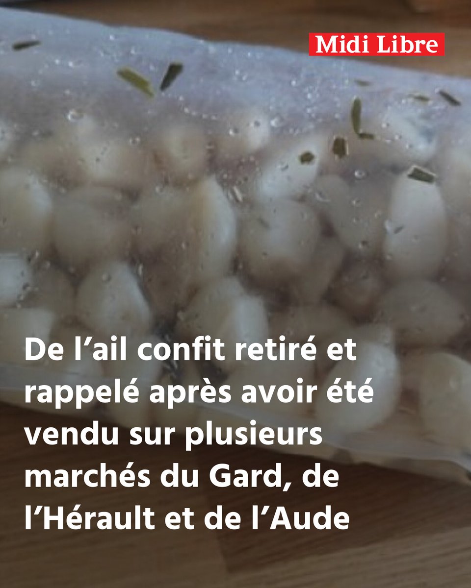 Cas suspect de botulisme : de l’ail confit retiré et rappelé après avoir été vendu sur plusieurs marchés du Gard, de l’Hérault et de l’Aude
➡️ l.midilibre.fr/C36F