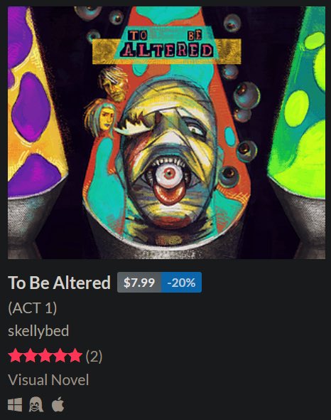 skellybed's tweet image. To celebrate the release of To Be Altered: ACT 1, the game is 20% off for the next few days!

if you’re looking for a new indie psychological horror game, now is the perfect time to check out To Be Altered!

skellybed.itch.io/to-be-altered

#indiegame #indiegamedev #visualnovel