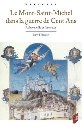 A paraître en janvier <a href="/PUReditions/">Presses universitaires de Rennes</a> 

Le Mont Saint-Michel dans la guerre de Cent Ans. Abbaye, ville et forteresse - David Fiasson