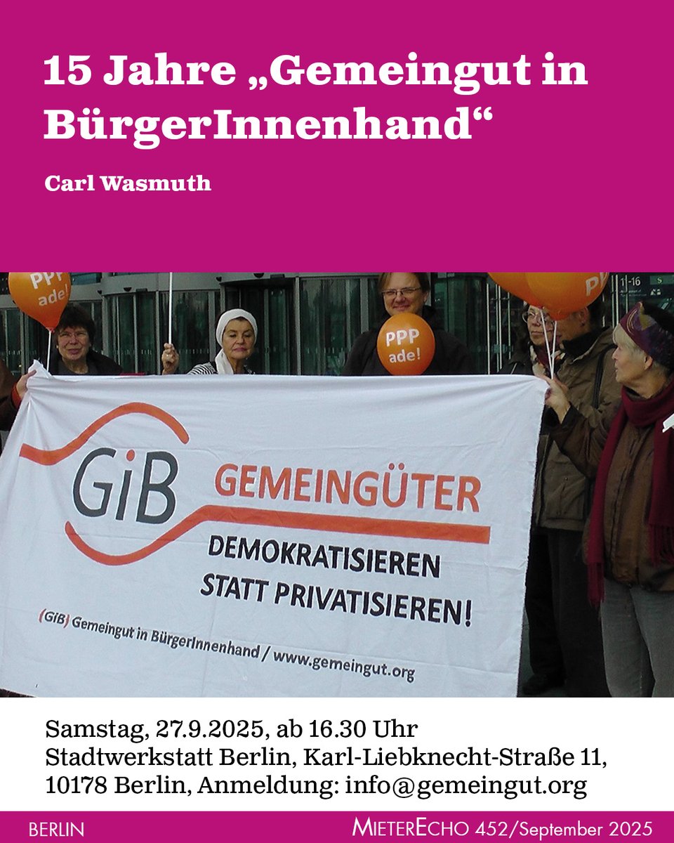 15 Jahre „Gemeingut in BürgerInnenhand“

15 Jahre „Gemeingut in BürgerInnenhand“
Samstag, 27.9.2025, ab 16.30 Uhr
Stadtwerkstatt Berlin, 
Karl-Liebknecht-Straße 11, 10178 Berlin 
Anmeldung: info@gemeingut.org
gemeingut.org

bmgev.de/mieterecho/arc…