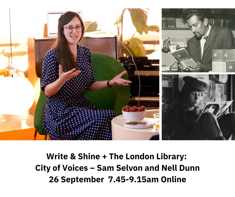 We thought you might be interested in this upcoming event at The London Library:

Write &amp; Shine: City of Voices – Sam Selvon and Nell Dunn
26 September, 7.45-9.15am
Online
Click here to find out more and book tickets: londonlibrary.co.uk/whats-on/285-w…