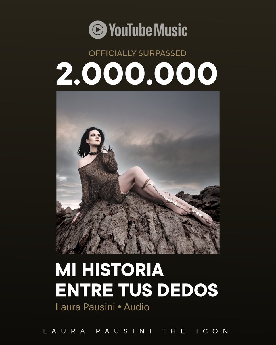 “MI HISTORIA ENTRE TUS DEDOS” de #LauraPausini supera los 2 millones de reproducciones en YouTube Music.