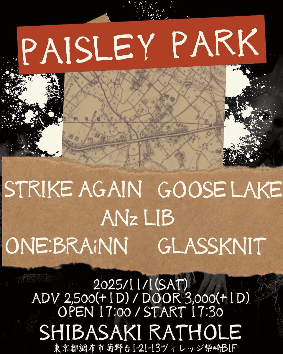 anzlib053's tweet photo. 🔥LIVE🔥
2025.11.01 (土) 柴崎 RATHOLE
『PAISRY PARK』

ANz LIB
GLASSKNIT
GOOSE LAKE
ONE:BRAiNN
STRIKE AGAIN

OPEN 17:00 / START 17:30
ADV ¥2,500(+1D) / DOOR ¥3,000(+1D)
TICKET : https://t.co/Lbs4SQAWUq

初の場所🔥
「初めまして！」なし🔥
最高🔥 https://t.co/g5UHRhPcMb