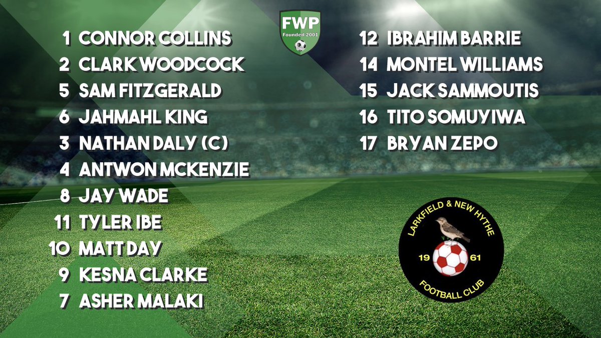 LARKFIELD &amp; NEW HYTHE: Collins Woodcock Fitzgerald King Daly (C) McKenzie Wade Ibe Day Clarke Malaki; SUBS: Barrie Williams Sammoutis Somuyiwa Zepo