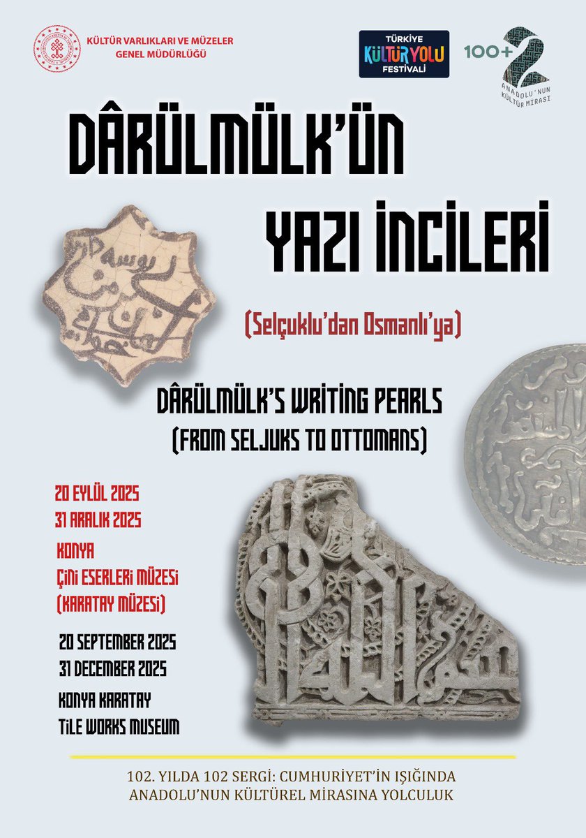 Cumhuriyetimizin 102. Yılı kapsamında hazırlanan 102 Süreli Sergi Projesi çerçevesinde düzenlenen “Darülmülk’ün Yazı İncileri (Selçuklu’dan Osmanlı’ya)” sergisinin açılışı, Konya İl Kültür ve Turizm Müdürü Sayın Fikret Fidan’ın katılımıyla gerçekleşmiştir.
20 Eylül– 31 Aralık