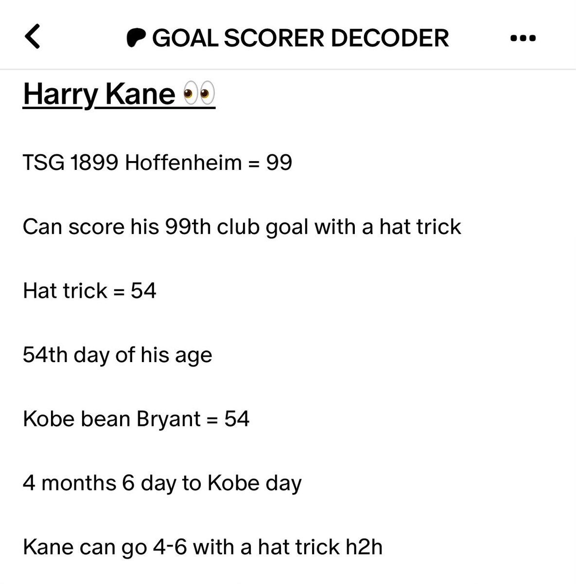 JamaicanDecoder's tweet image. Harry Kane 👀
TSG 1899 Hoffenheim = 99
Can score his 99th club goal with a hat trick
Hat trick = 54
54th day of his age
Kobe bean Bryant = 54
4 months 6 day to Kobe day
Kane can go 4-6 with a hat trick h2h