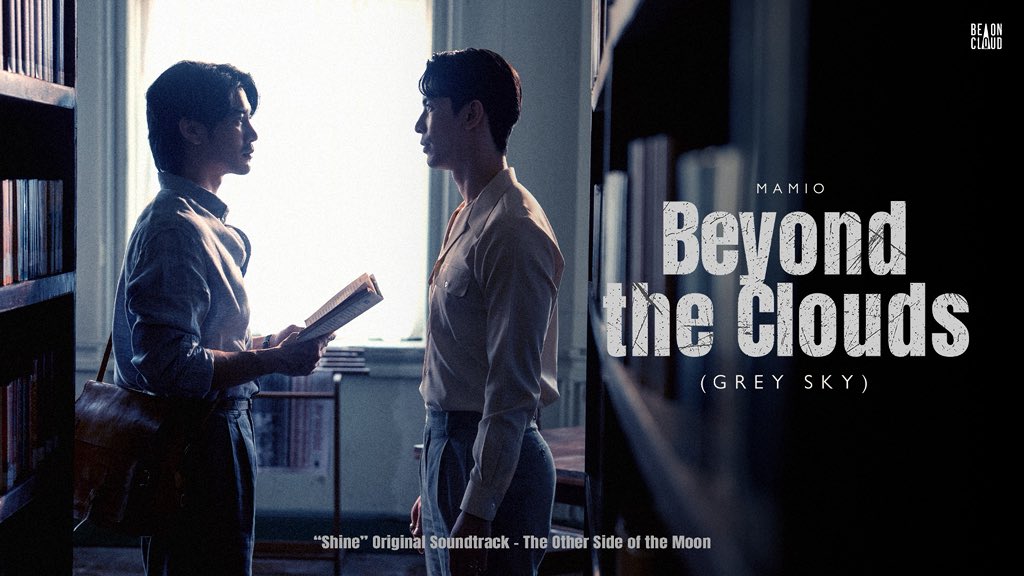 Official Music Video | Beyond the Clouds (Grey Sky) [“Shine” Original Soundtrack - The Other Side of the Moon] - MAMIO

Youtube : Be On Cloud
🎧 youtu.be/8h2Cqu275uY
“Shine” Original Soundtrack - The Other Side of the Moon
🎧 lnk.to/TheOtherSideof…

#ShineOST #ShineTheSeries